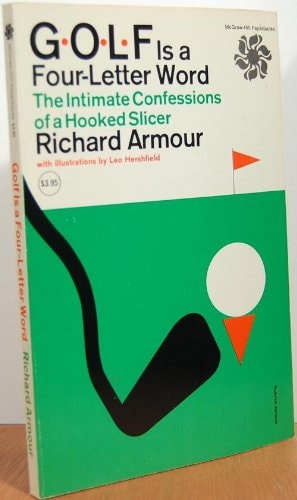 Golf is a Four-Letter Word: The Intimate Confessions of a Hooked Slicer