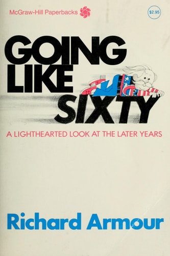 Going like sixty;: A lighthearted look at the later years