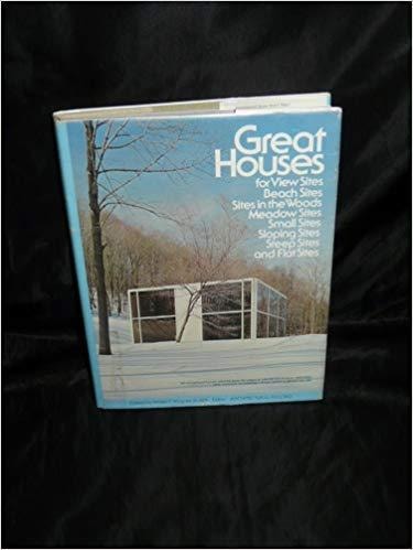 Great houses for view sites, beach sites, sites in the woods, meadow sites, small sites, sloping sites, steep sites, and flat sites
