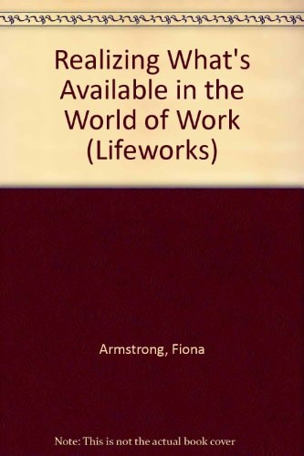 Realizing What's Available in the World of Work