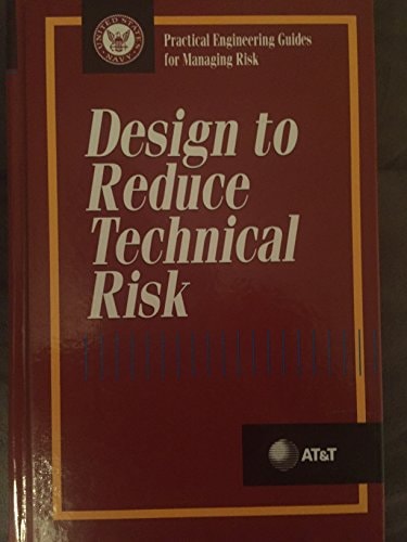 Design to Reduce Technical Risk (Practical Engineering Guides for Managing Risk)