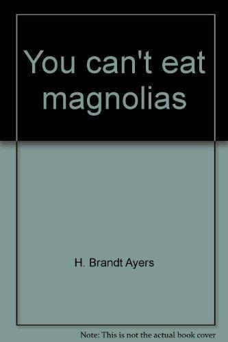 You Can't Eat Magnolias