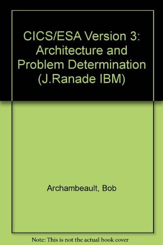 Cics/Esa Version 3: Architecture and Problem Determination (J RANADE IBM SERIES)