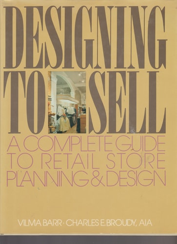 Designing to Sell: A Complete Guide to Retail Store Planning and Design