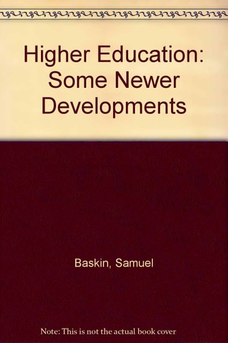 HIGHER EDUCATION: some newer developments.