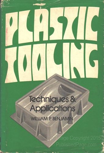 Plastic tooling;: Techniques and applications
