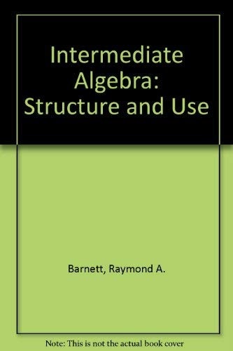 Intermediate Algebra: Structure and Use