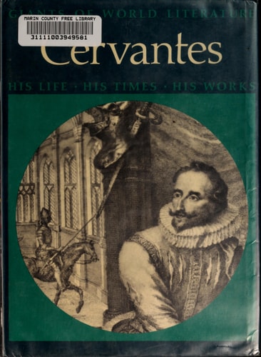 Cervantes: His Life, His Times, His Works (Giants of World Literature Series)