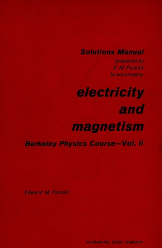 Electricity and Magnetism Berkeley Physics Course - Vol. II Solutions Manual