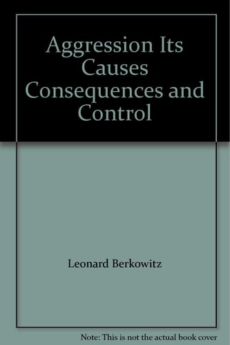 Aggression: Its Causes, Consequences, and Control