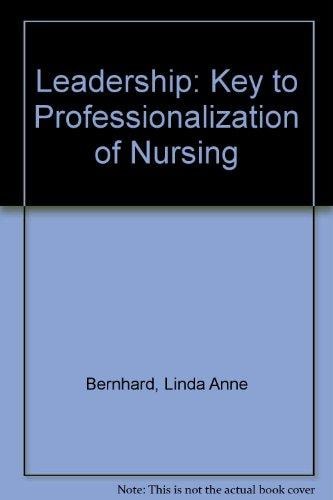 Leadership: The key to the professionalization of nursing