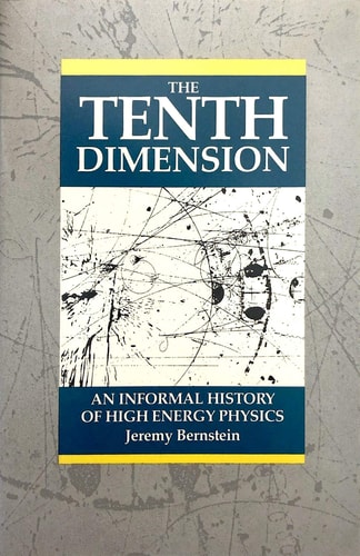 The Tenth Dimension: An Informal History of High-Energy Physics