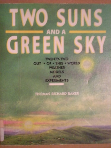 Two Suns and a Green Sky: 22 Out-Of-This-World Weather Models and Experiments