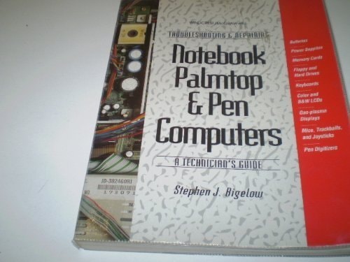 Troubleshooting and Repairing Notebook, Palmtop, and Pen Computers: A Technician's Guide
