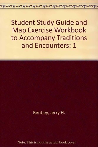Student Study Guide and Map Exercise Workbook to Accompany Traditions and Encounters, Volume 1