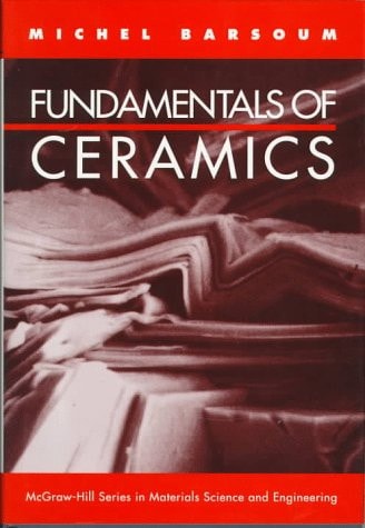 Solutions Manual to Accompany Fundamentals of Ceramics (McGraw-Hill Series in Materials Science and Engineering)