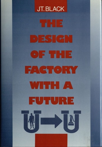 The Design of the Factory With a Future (MCGRAW HILL SERIES IN INDUSTRIAL ENGINEERING AND MANAGEMENT SCIENCE)