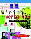 Wiring the Workgroup: With Lotus Notes 4.0 (McGraw-Hill Series on Computer Communications)