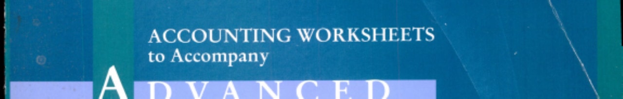 Accounting Worksheets to Accompany Advanced Financial Accounting