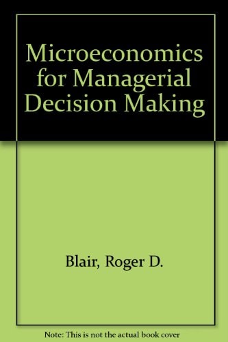 Microeconomics for Managerial Decision Making