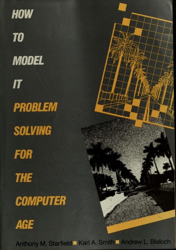 How to Model It: Problem Solving for the Computer Age