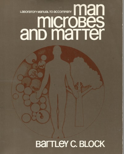 Laboratory manual to accompany Man, microbes and matter