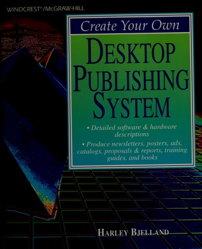Create Your Own Desktop Publishing System (Create Your Own Series)