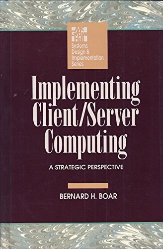 Implementing Client/Server Computing: A Strategic Perspective