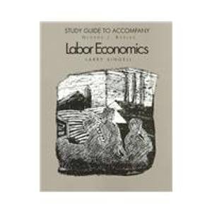 Study Guide to Accompany Labor Economics