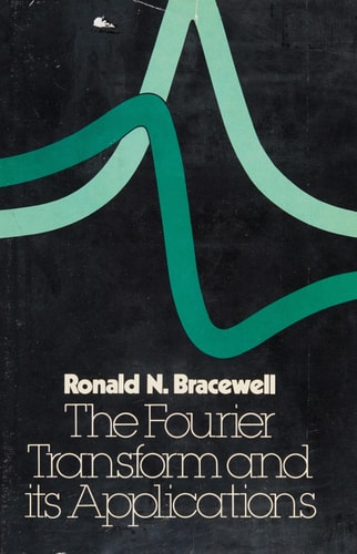 Fourier Transform and Its Applications, 2nd Edition (McGraw-Hill electrical and electronic engineering series)
