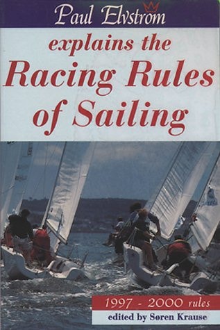 Paul Elvstrom Explains the Racing Rules of Sailing: 1997-2000 Rules