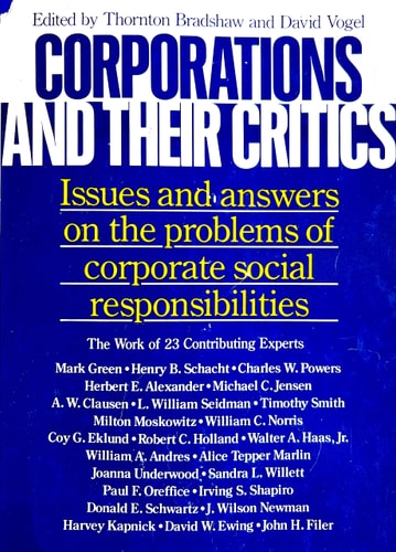 Corporations and Their Critics: Issues and Answers to the Problems of Corporate Social Responsibility