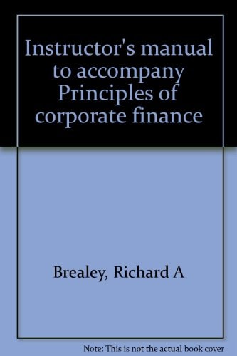 Instructor's manual to accompany Principles of corporate finance