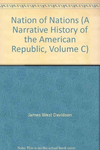 Nation of Nations (A Narrative History of the American Republic, Volume C)