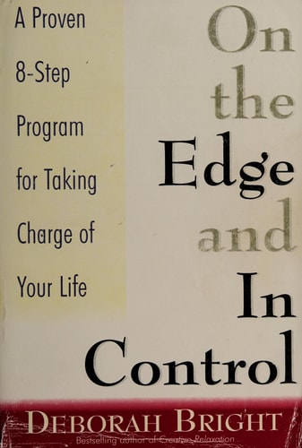 On the Edge and in Control: A Proven 8-Step Program for Getting the Most Out of Life