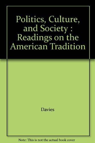 Politics, Culture, and Society Readings on the American Tradition