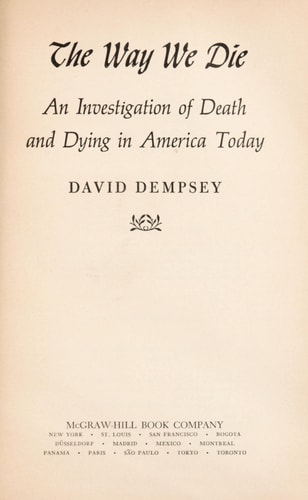 The Way We Die An Investigation of Death and Dying in America Today