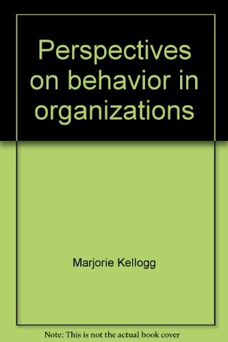 Perspectives on Behavior in Organizations