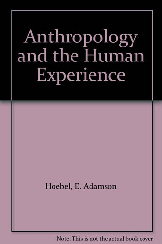 Anthropology and the Human Experience