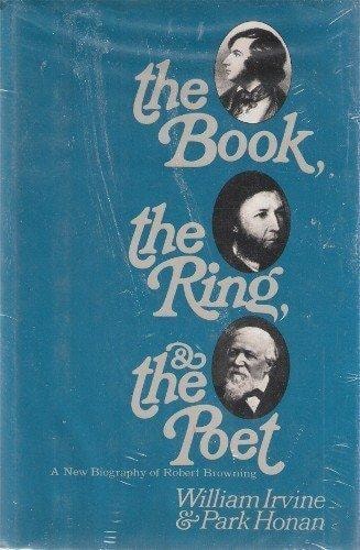 The Book, the Ring, and the Poet, by William Irvine and Park Honan