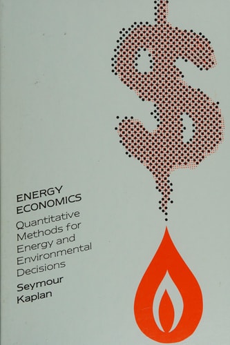 Energy Economics: Quantitative Methods for Energy and Environmental Decisions