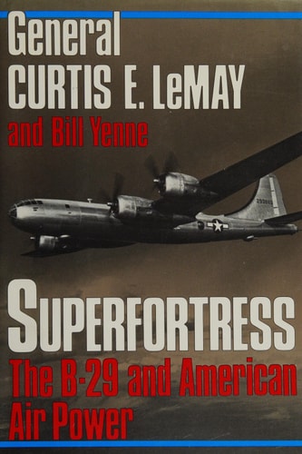Superfortress The Story of the B-29 and American Air Power