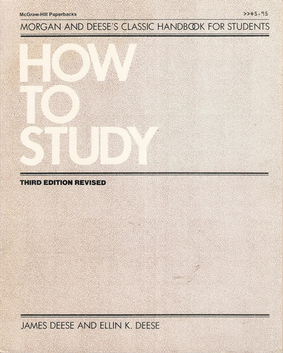 How to study: Morgan and Deese's classic handbook for students (McGraw-Hill paperbacks)