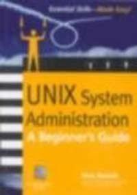 Unix System Administration : A Beginners Guide