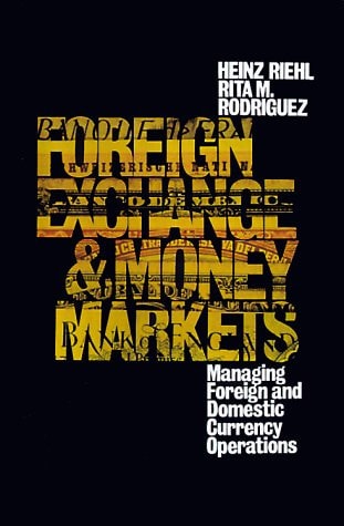 Foreign Exchange and Money Markets: Managing Foreign and Domestic Currency Operations