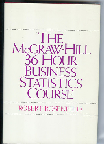 The McGraw-Hill 36-Hour Business Statistics Course (McGraw-Hill 36-Hour Course Series)