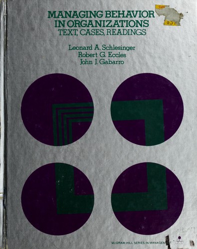 Managing Behavior in Organizations: Text, Cases, Readings (Mcgraw Hill Series in Management)