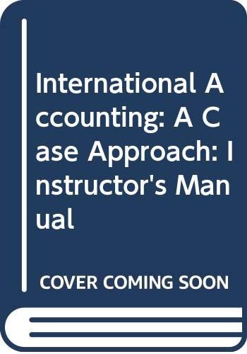 Solutions Manual to Accompany "International Accounting: a Case Approach"
