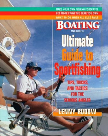Boating Magazine's Ultimate Guide to Sportfishing Tips, Tricks, and Tactics for the Serious Angler