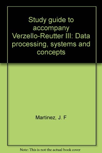 Study Guide to Accompany Verzello-Reutter III Data Processing, Systems and Concepts